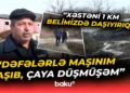 Həyatı iflic olan Quba sakinlərinin şikayəti: "Dəfələrlə maşınım aşıb, çaya düşmüşəm"