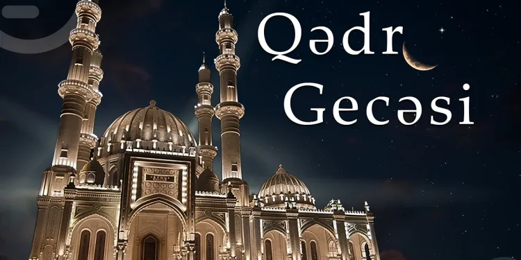 Bu gecə ehtimal edilən növbəti Qədr gecəsidir